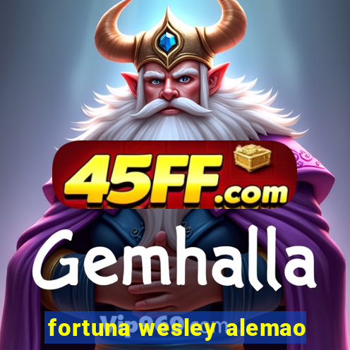 fortuna wesley alemao